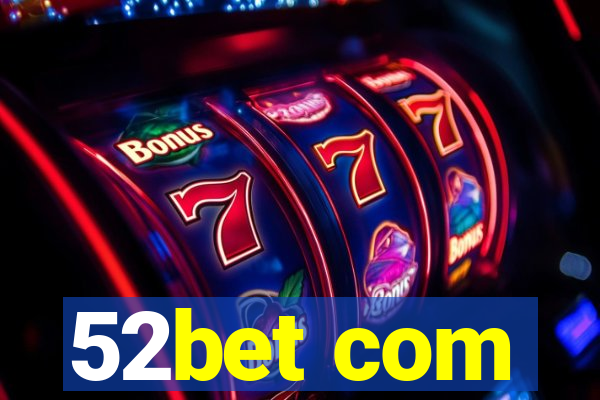 52bet com